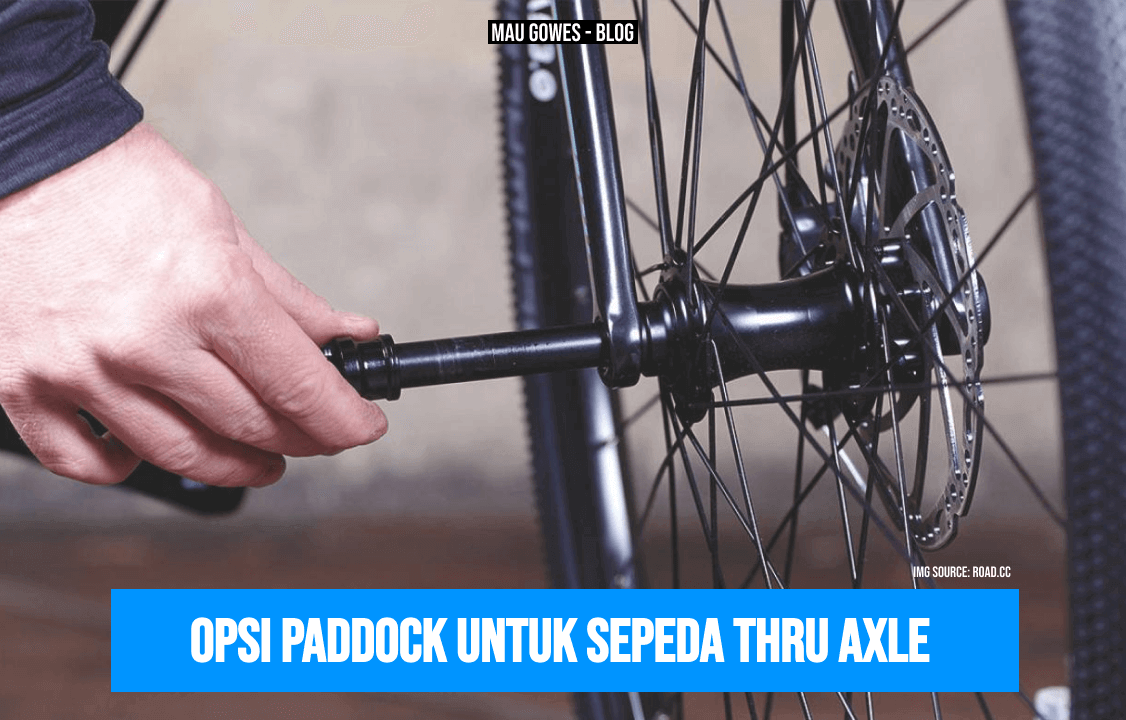Opsi Paddock Untuk Sepeda Dengan Thru Axle